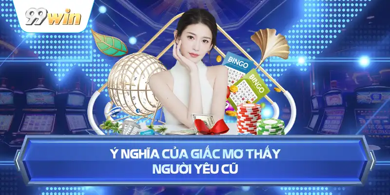 Ý Nghĩa Của Giấc Mơ Thấy Người Yêu Cũ